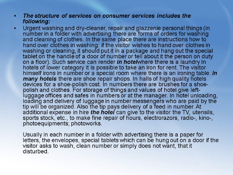 The structure of services on consumer services includes the following: Urgent washing and dry-cleaner,